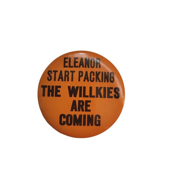 Eleanor start packing the Willkies are coming political campaign button pinback - Picture 1 of 3